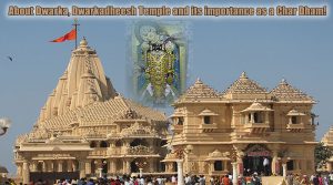 About Dwarka, Dwarkadheesh Temple and its importance as a Char Dham!