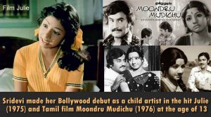 Sridevi made her Bollywood and Tamil debut as a child artist in the hit Julie (1975) and Tamil film Moondru Mudichu (1976) at the age of 13!