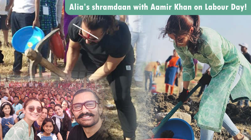 Alia Bhatt’s shramdaan with Aamir Khan on Labour Day!