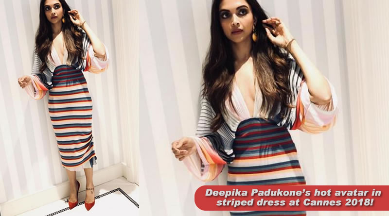 Deepika Padukone’s hot avatar in striped dress at Cannes 2018!