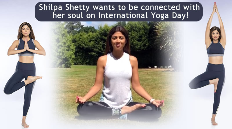 Shilpa Shetty wants to be connected with her soul on International Yoga Day!
