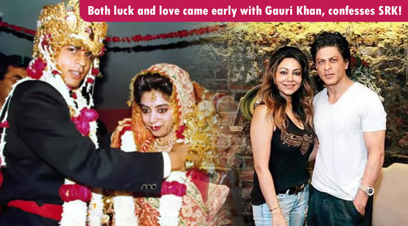 Both luck and love came early with Gauri Khan, confesses SRK!
