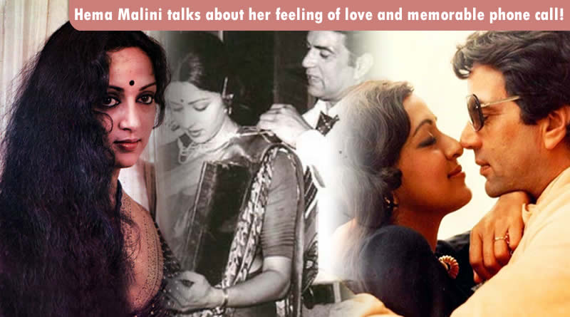 Hema Malini talks about her feeling of love and memorable phone call!