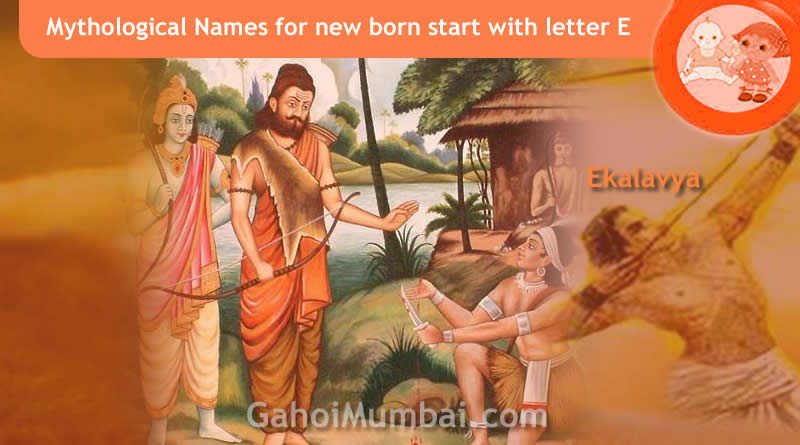 Mythological, Historical, Vedic and Hindu Legendary Names for new born start with letter E with meanings!