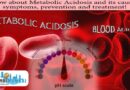 Know about Metabolic Acidosis and its causes, symptoms, prevention, treatment, detection, diagnosis, Allopathy and Herbal Ayurvedic Treatment!